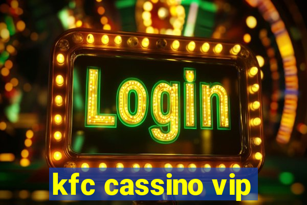 kfc cassino vip